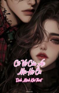 Cô Vợ Của Ác Ma Họ Ôn – Định Mệnh Khó Thoát