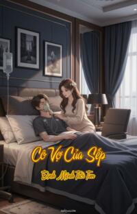 Cô Vợ Của Sếp – Định Mệnh Trói Tim