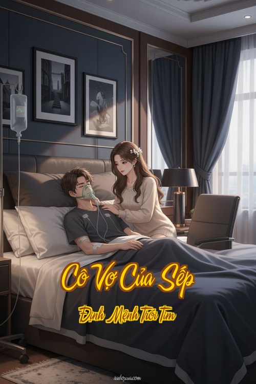 Cô Vợ Của Sếp – Định Mệnh Trói Tim