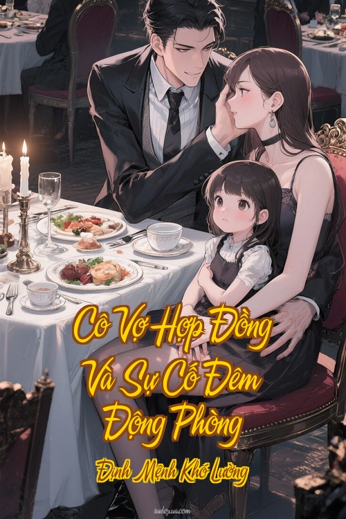 Cô Vợ Hợp Đồng Và Sự Cố Đêm Động Phòng – Định Mệnh Khó Lường