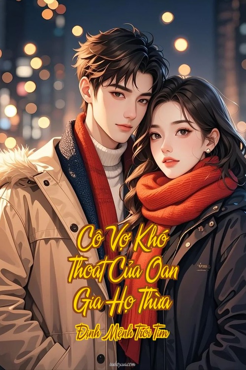 Cô Vợ Khó Thoát Của Oan Gia Họ Thừa – Định Mệnh Trói Tim