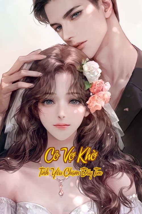 Cô Vợ Khờ – Tình Yêu Chạm Đáy Tim