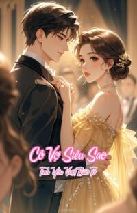 Cô Vợ Siêu Sao – Tình Yêu Vượt Bão Tố