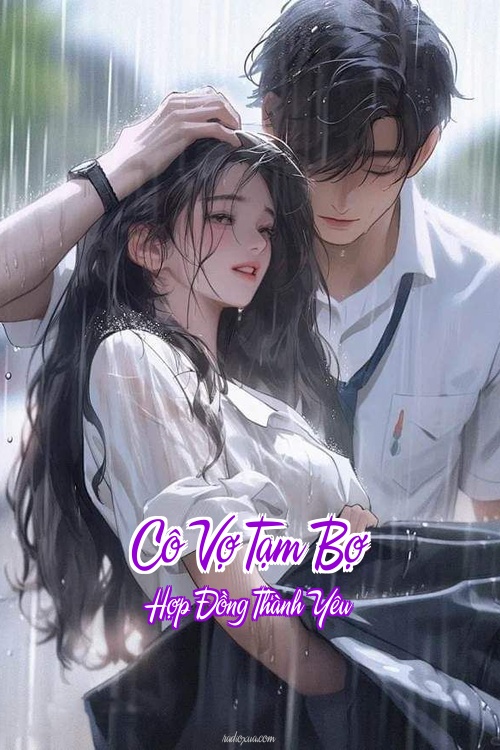 Cô Vợ Tạm Bợ – Hợp Đồng Thành Yêu