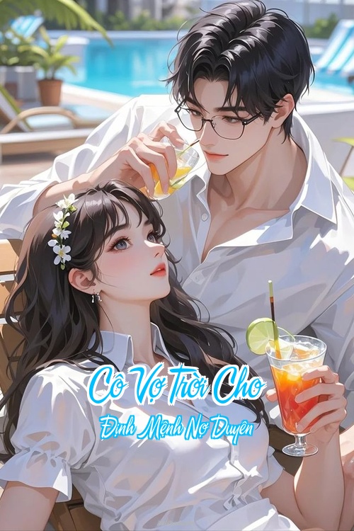 Cô Vợ Trời Cho – Định Mệnh Nợ Duyên