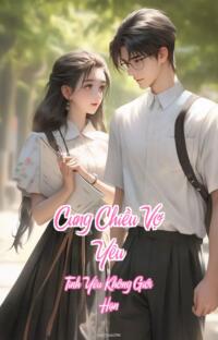 Cưng Chiều Vợ Yêu – Tình Yêu Không Giới Hạn