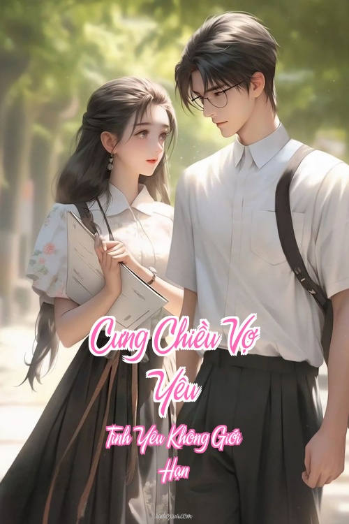 Cưng Chiều Vợ Yêu – Tình Yêu Không Giới Hạn