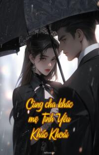 Cùng cha khác mẹ – Tình Yêu Khắc Khoải