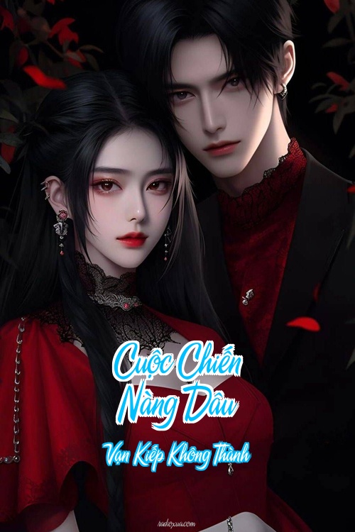 Cuộc Chiến Nàng Dâu – Vạn Kiếp Không Thành