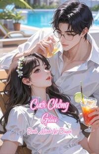 Cưới Chồng Giàu – Định Mệnh Nợ Duyên