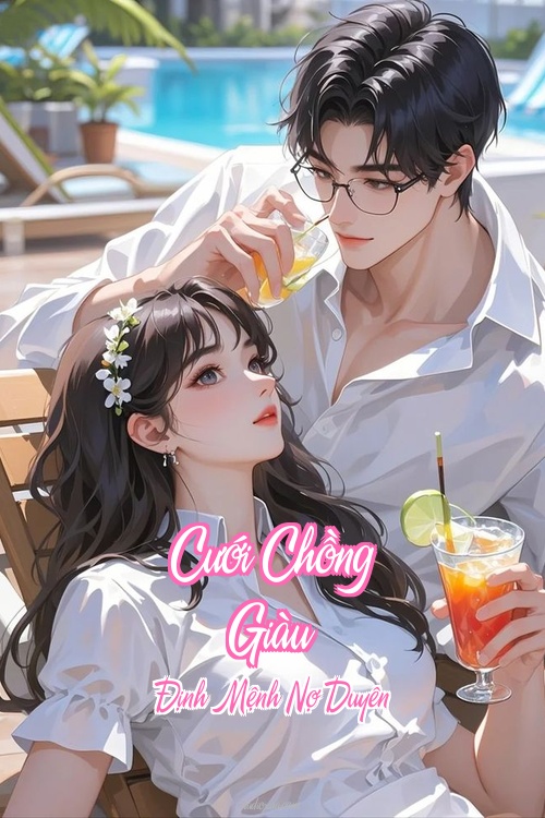 Cưới Chồng Giàu – Định Mệnh Nợ Duyên