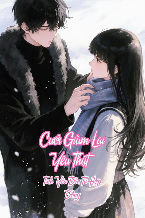 Cưới Giùm Lại Yêu Thật – Tình Yêu Đến Từ Hợp Đồng