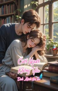 Cưới Người Không Yêu – Định Mệnh Níu Tim