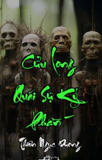 Cửu Long Quái Sự Ký Phần 8 – Thiên Ngục Dương Đông – Địa Ngục Gọi Tên – Hồi Sinh Từ Địa Ngục