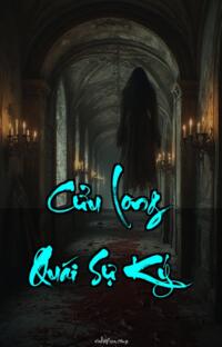 Cửu Long Quái Sự Ký – Máu Rồng, Linh Hồn – Quá Khứ Trỗi Dậy