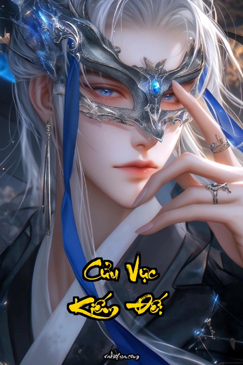 Cửu Vực Kiếm Đế: Vạn năm huyết hận một đời báo thù