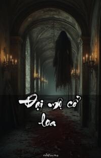 Đại mộ cổ loa – Máu tanh mùi tử khí – Hồn ma nguyền rủa