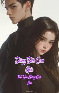 Dâng Đời Con Gái – Tình Yêu Không Giới Hạn