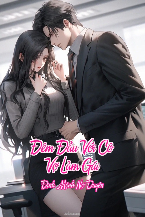 Đêm Đầu Với Cô Vợ Làm Gái – Định Mệnh Nợ Duyên
