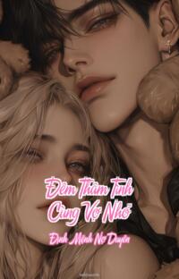 Đêm Thâm Tình Cùng Vợ Nhỏ – Định Mệnh Nợ Duyên