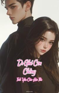 Dì Ghẻ Con Chồng – Tình Yêu Của Hận Thù
