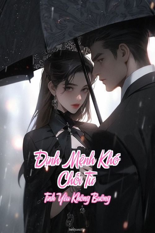 Định Mệnh Khó Chối Từ – Tình Yêu Không Buông