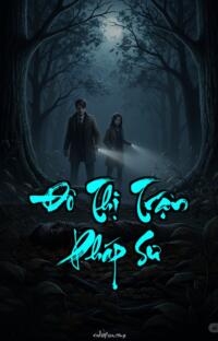 Đô Thị Trận Pháp Sư – Bóng Đêm Nuốt Chửng – Thành Phố Của Bóng Tối