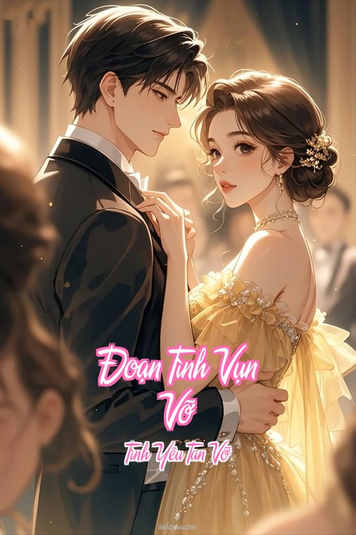 Đoạn Tình Vụn Vỡ – Tình Yêu Tan Vỡ