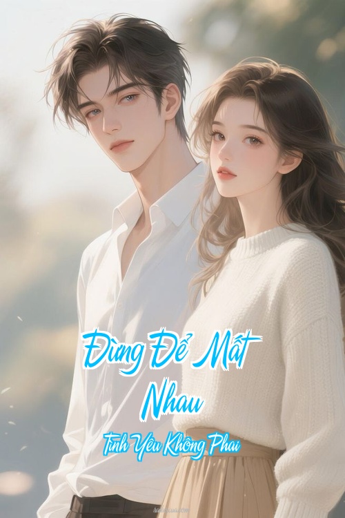 Đừng Để Mất Nhau – Tình Yêu Không Phai