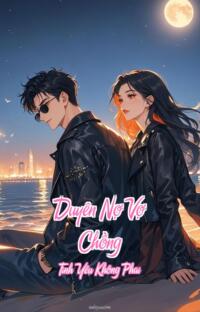 Duyên Nợ Vợ Chồng – Tình Yêu Không Phai