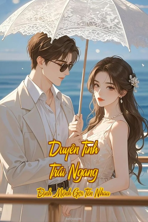 Duyên Tình Trái Ngang – Định Mệnh Gọi Tên Nhau