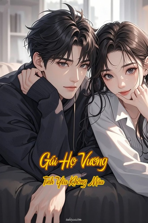 Gái Họ Vương – Tình Yêu Không Màu