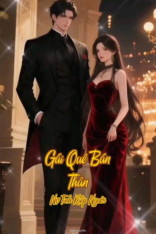 Gái Quê Bán Thân – Nợ Tình Kiếp Người
