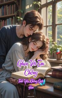 Ghen Với Em Chồng – Tình Yêu Không Giới Hạn