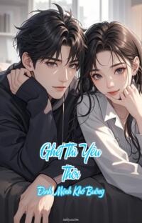 Ghét Thì Yêu Thôi – Định Mệnh Khó Buông