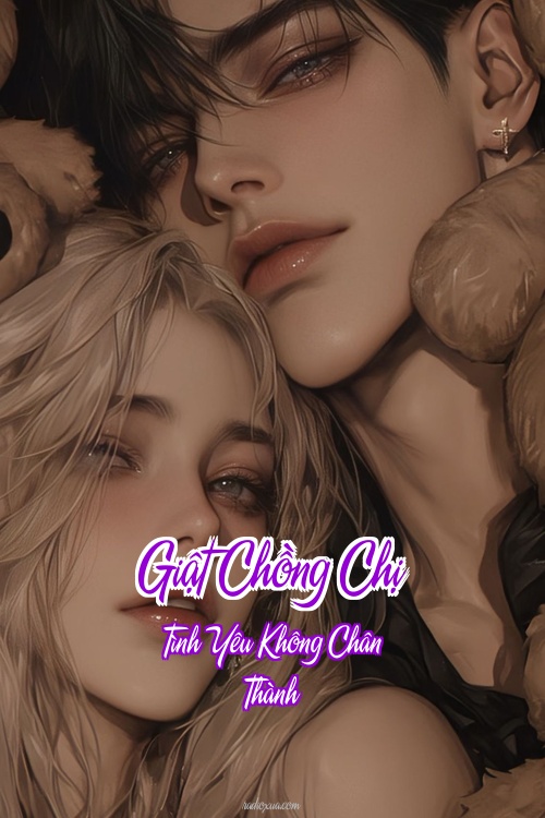 Giật Chồng Chị – Tình Yêu Không Chân Thành
