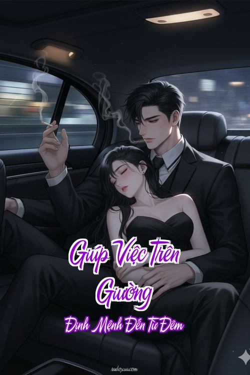 Giúp Việc Trên Giường – Định Mệnh Đến Từ Đêm