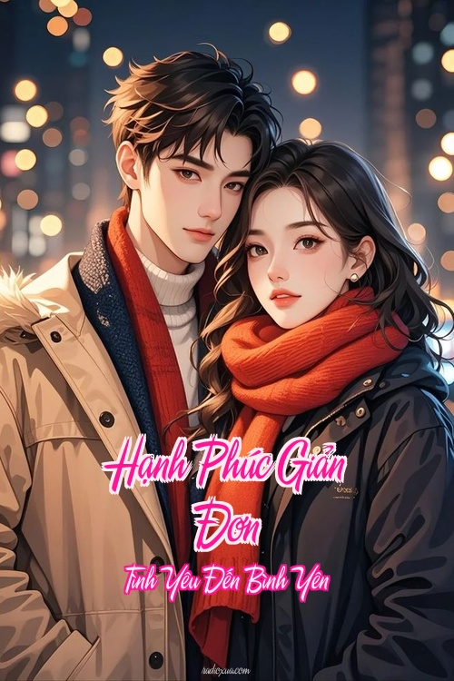 Hạnh Phúc Giản Đơn – Tình Yêu Đến Bình Yên