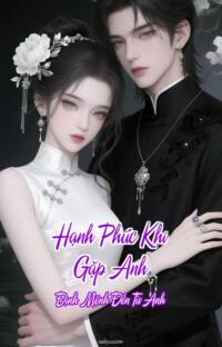 Hạnh Phúc Khi Gặp Anh – Định Mệnh Đến Từ Anh
