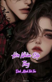 Hôn Nhầm Sếp Tổng – Định Mệnh Trói Tim