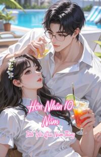 Hôn Nhân 10 Năm – Tình Yêu Qua Năm Tháng