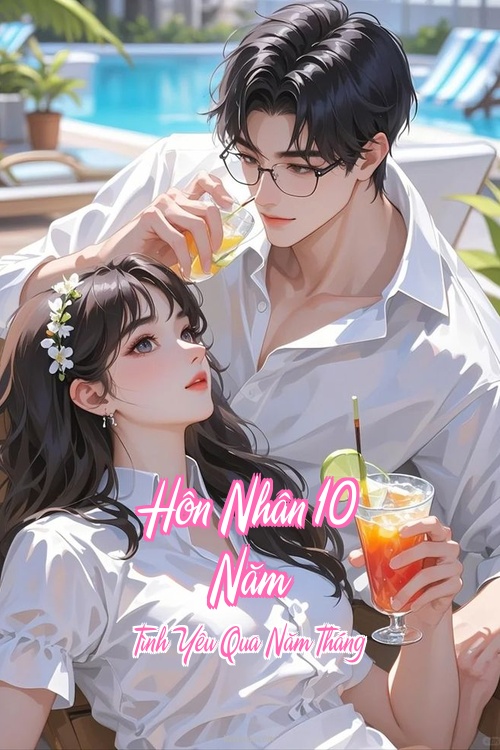 Hôn Nhân 10 Năm – Tình Yêu Qua Năm Tháng