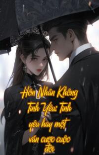 Hôn Nhân Không Tình Yêu: Tình yêu hay một ván cược cuộc đời