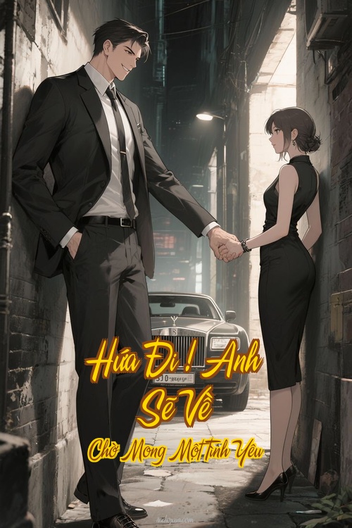 Hứa Đi – Anh Sẽ Về – Chờ Mong Một Tình Yêu