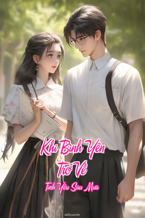 Khi Bình Yên Trở Về – Tình Yêu Sau Mưa