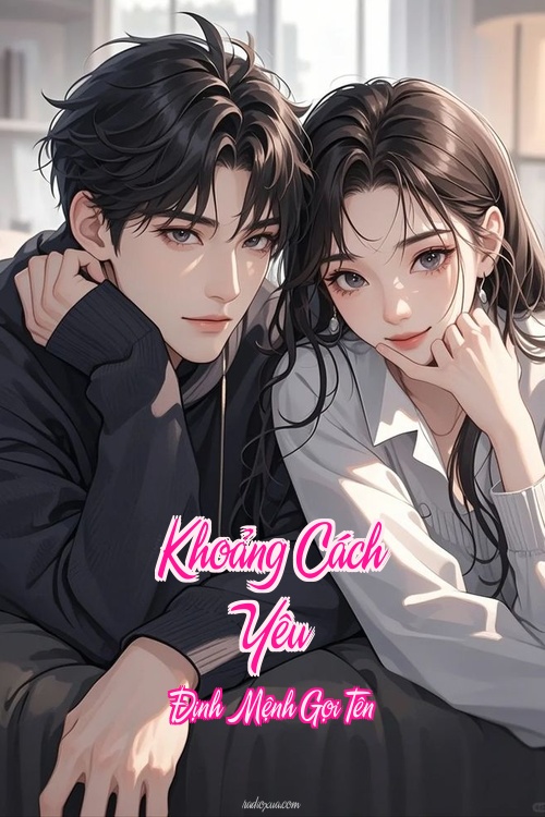 Khoảng Cách Yêu – Định Mệnh Gọi Tên