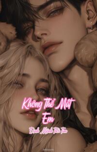 Không Thể Mất Em – Định Mệnh Trói Tim