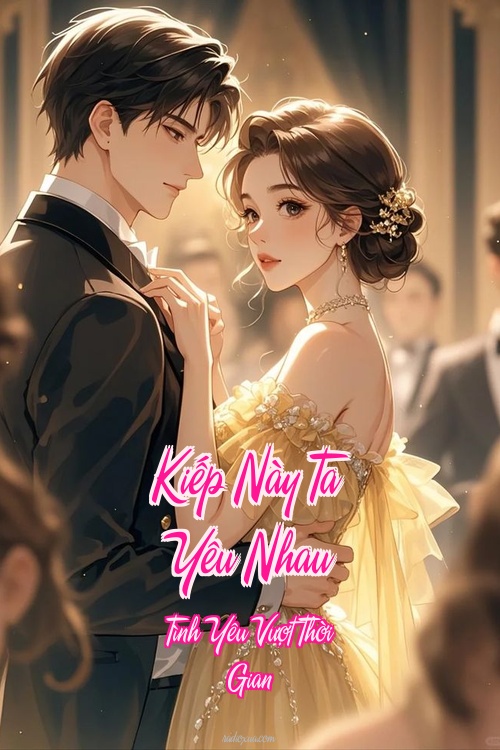 Kiếp Này Ta Yêu Nhau – Tình Yêu Vượt Thời Gian