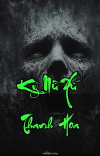 Kỳ Nữ Xứ Thanh Hoa – Bóng Ma Thanh Xuân – Máu Vẫn Chưa Ngừng Chảy