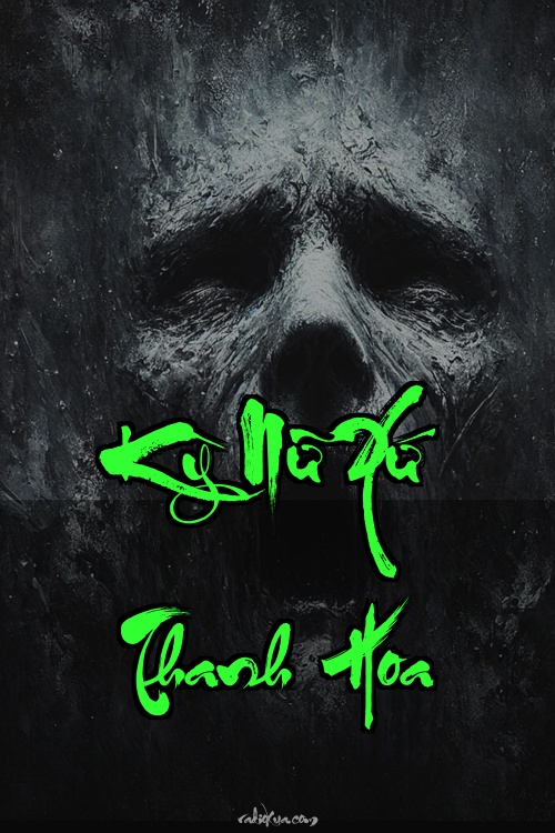 Kỳ Nữ Xứ Thanh Hoa – Bóng Ma Thanh Xuân – Máu Vẫn Chưa Ngừng Chảy